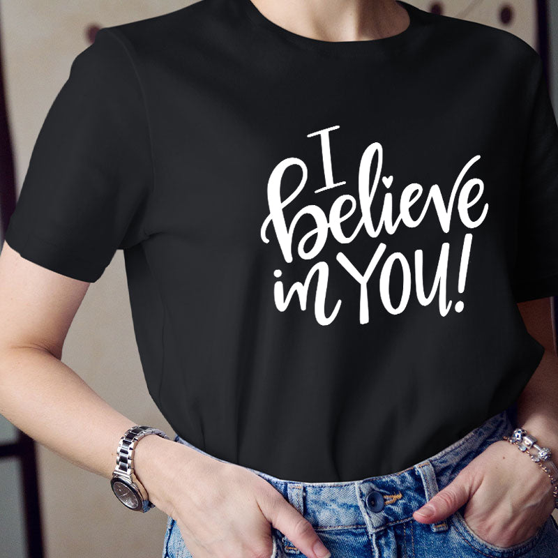 I Believe In You Teacher T-Shirt