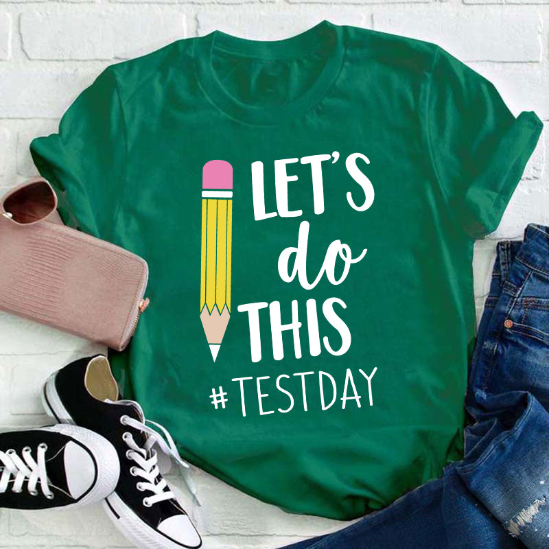 Pencil Let's Do This Test Day Teacher T-Shirt