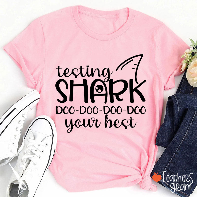 Testing Shark Doo Doo Doo Your Best Teacher T-Shirt