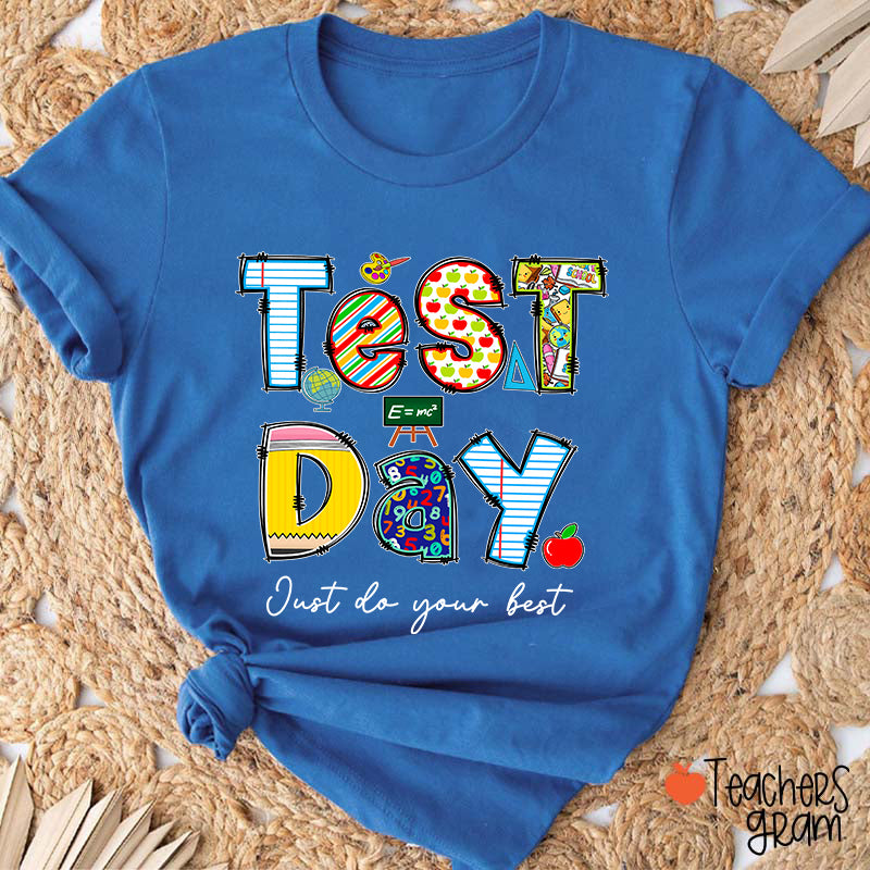 Test Day Just Do Your Best Teacher T-Shirt