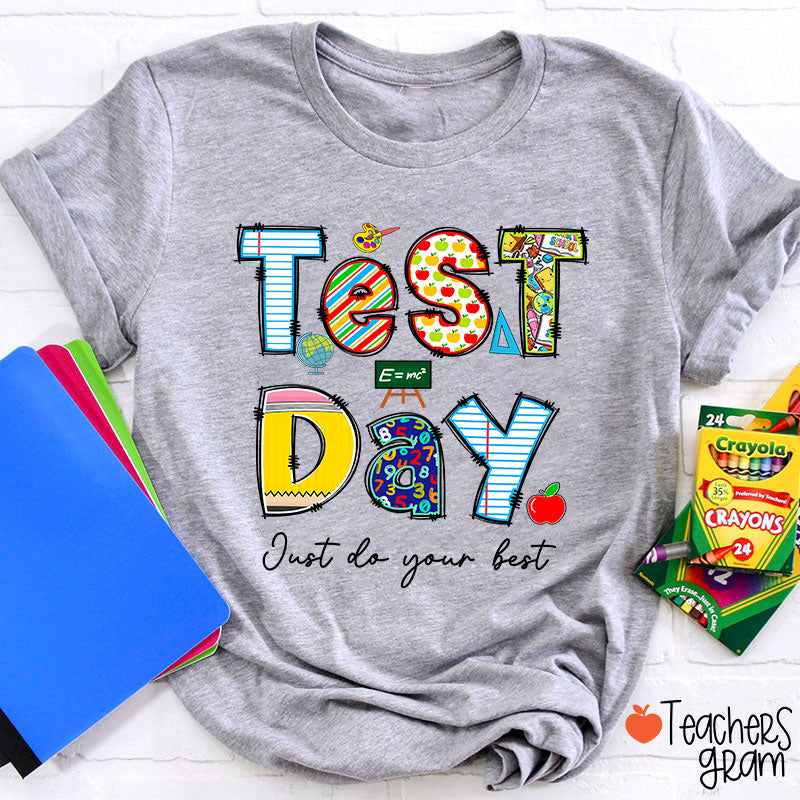 Test Day Just Do Your Best Teacher T-Shirt