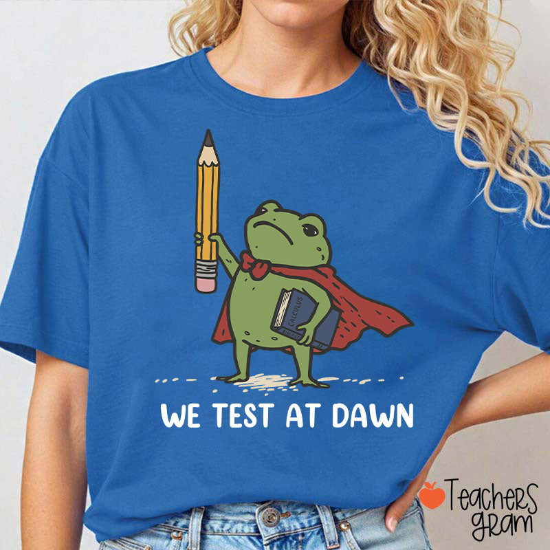 We Test At Dawn Frog Teacher T-Shirt