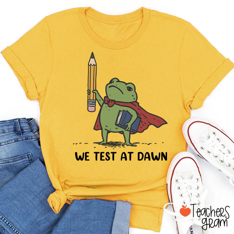 We Test At Dawn Frog Teacher T-Shirt