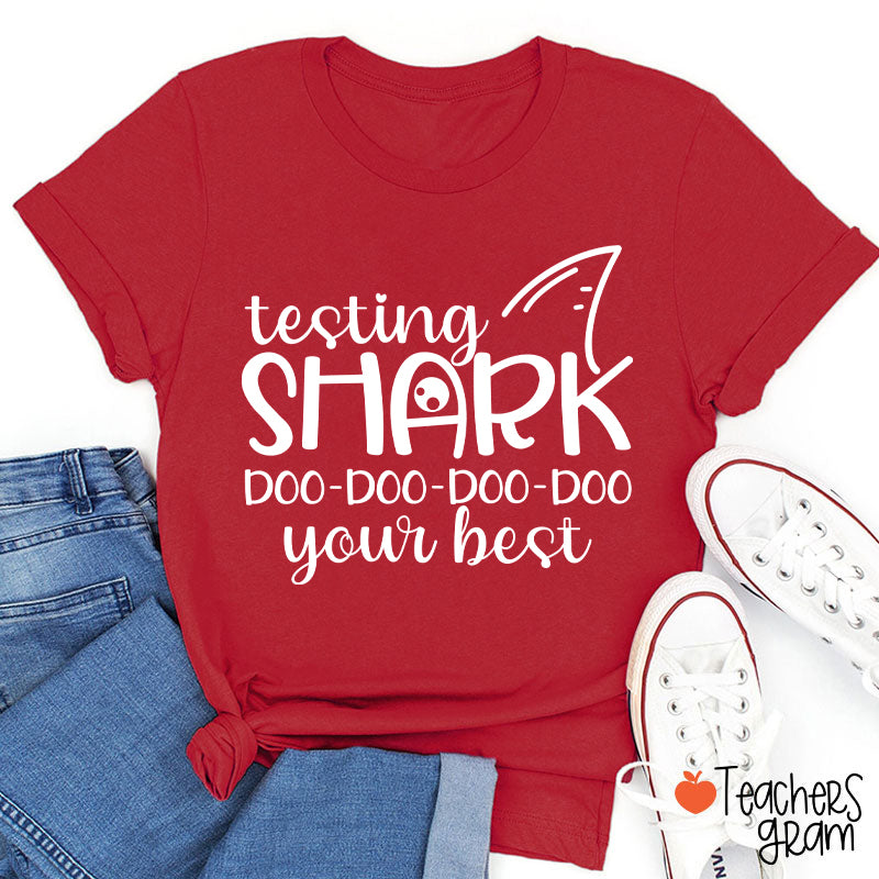 Testing Shark Doo Doo Doo Your Best Teacher T-Shirt