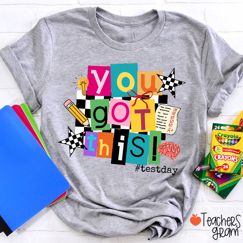 You Got This State Testing Teacher T-Shirt