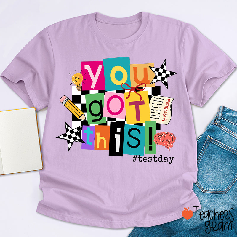 You Got This State Testing Teacher T-Shirt