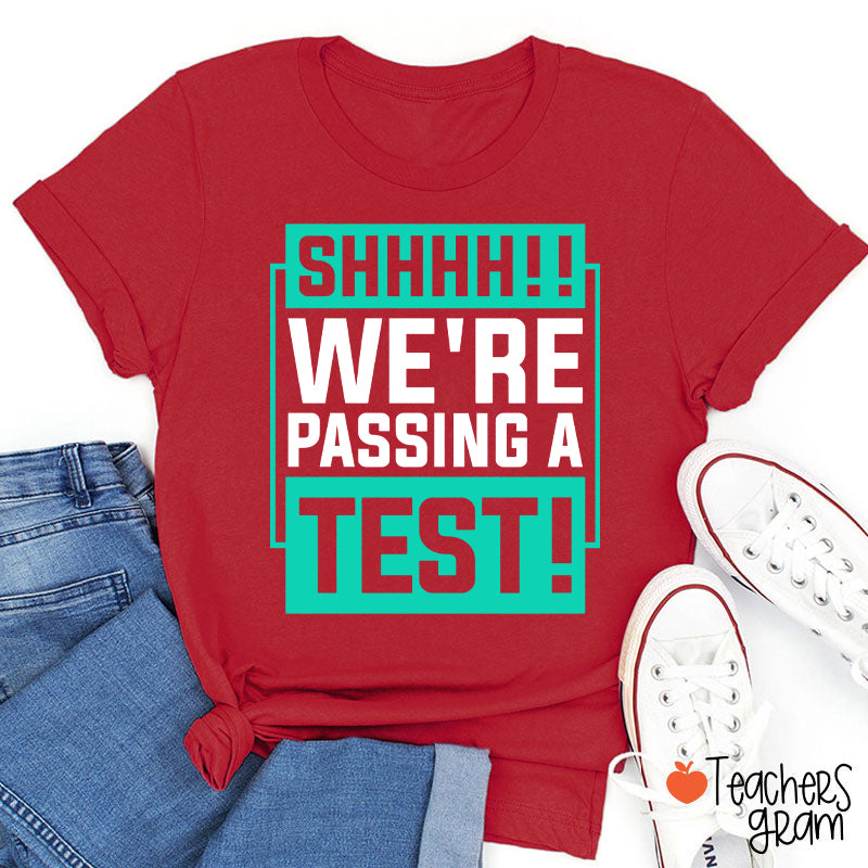 Shhh We're Passing A Test Teacher T-Shirt