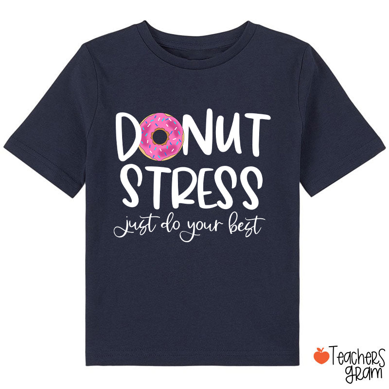 Donut Stress Just Do Your Best Class T-Shirt