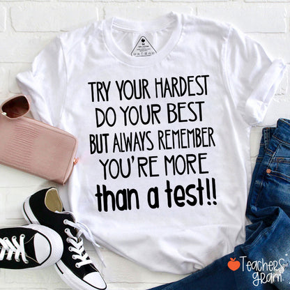 You Are More Than A Test Teacher T-Shirt