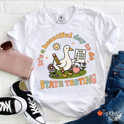 It's A Beautiful Day To Do State Testing Teacher T-Shirt