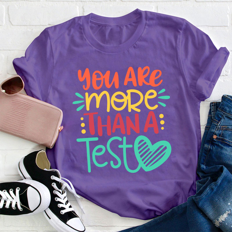 You Are More Than A Test T-Shirt