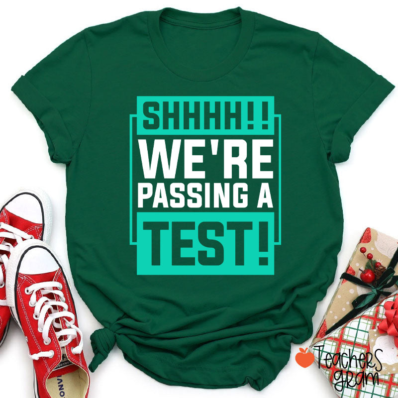 Shhh We're Passing A Test Teacher T-Shirt
