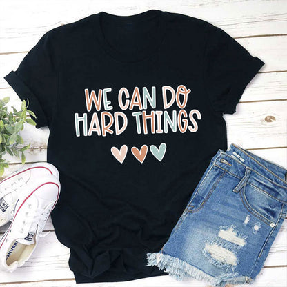We Can Do Hard Things Teacher T-Shirt