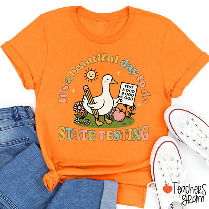 It's A Beautiful Day To Do State Testing Teacher T-Shirt