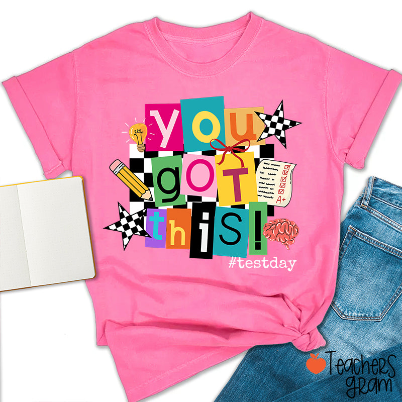 You Got This State Testing Teacher T-Shirt