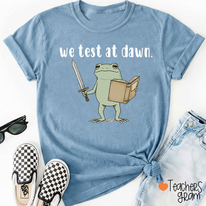 We Test At Dawn Teacher T-Shirt