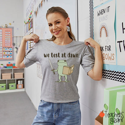 We Test At Dawn Teacher T-Shirt