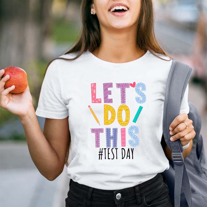 Test Day Let's Do This Teacher T-Shirt