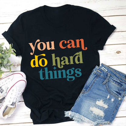 Positive Message You Can Do Hard Things T-Shirt