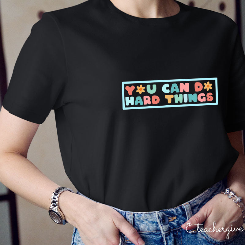 You Can Do Hard Things Teacher T-Shirt