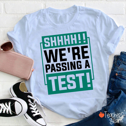 Shhh We're Passing A Test Teacher T-Shirt