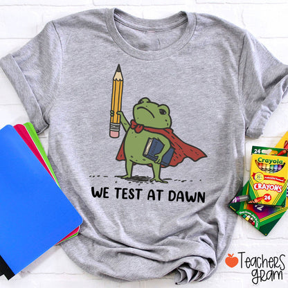 We Test At Dawn Frog Teacher T-Shirt