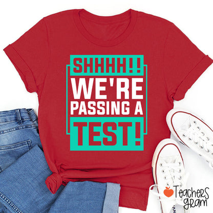 Shhh We're Passing A Test Teacher T-Shirt