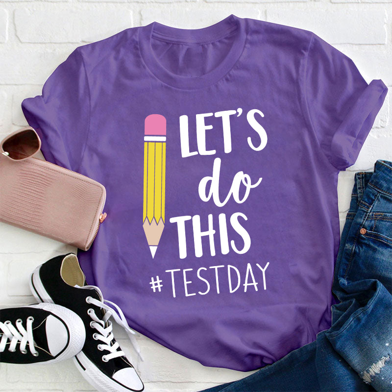 Pencil Let's Do This Test Day Teacher T-Shirt