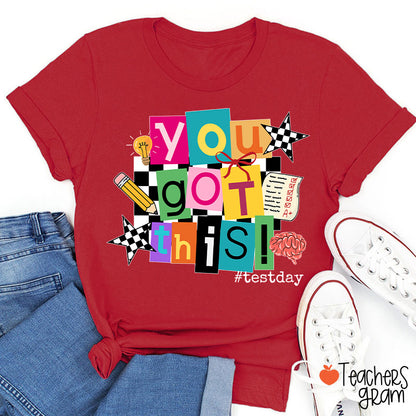 You Got This State Testing Teacher T-Shirt