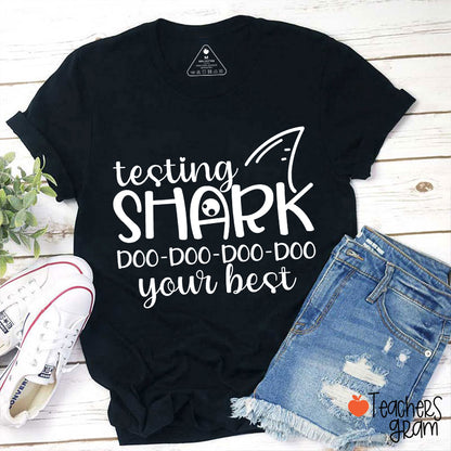 Testing Shark Doo Doo Doo Your Best Teacher T-Shirt