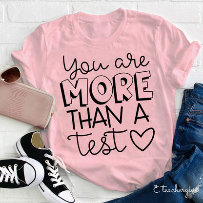 Cute You Are More Than A Test Love Teacher T-Shirt
