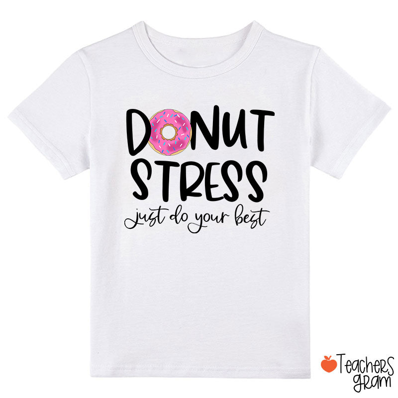 Donut Stress Just Do Your Best Class T-Shirt