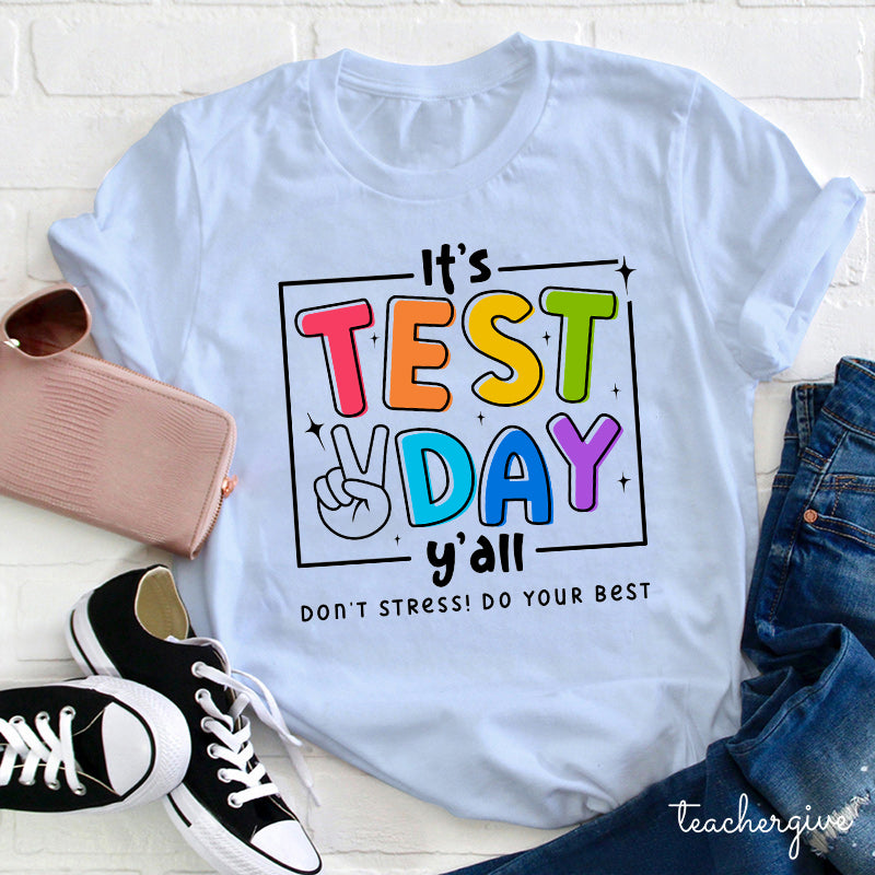 It's Test Day Teacher T-Shirt